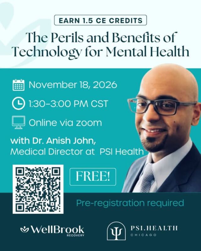 Earn 1.5 CE credits recognized in every state and join us for a practical, clinically grounded training on addiction assessment and treatment.

Dr. Anish John, MD (Medical Director, PSI Health) will explore both sides of technology’s impact on mental health and recovery, from the risks of an increasingly connected world to the ways digital tools can support assessment and treatment.

Free. Virtual. Pre-registration required.
November 18, 2026 | 1:30–3:00 PM CST

Register at https://wellbrookrecovery.com/resources/learn-with-wellbrook-ce-events/